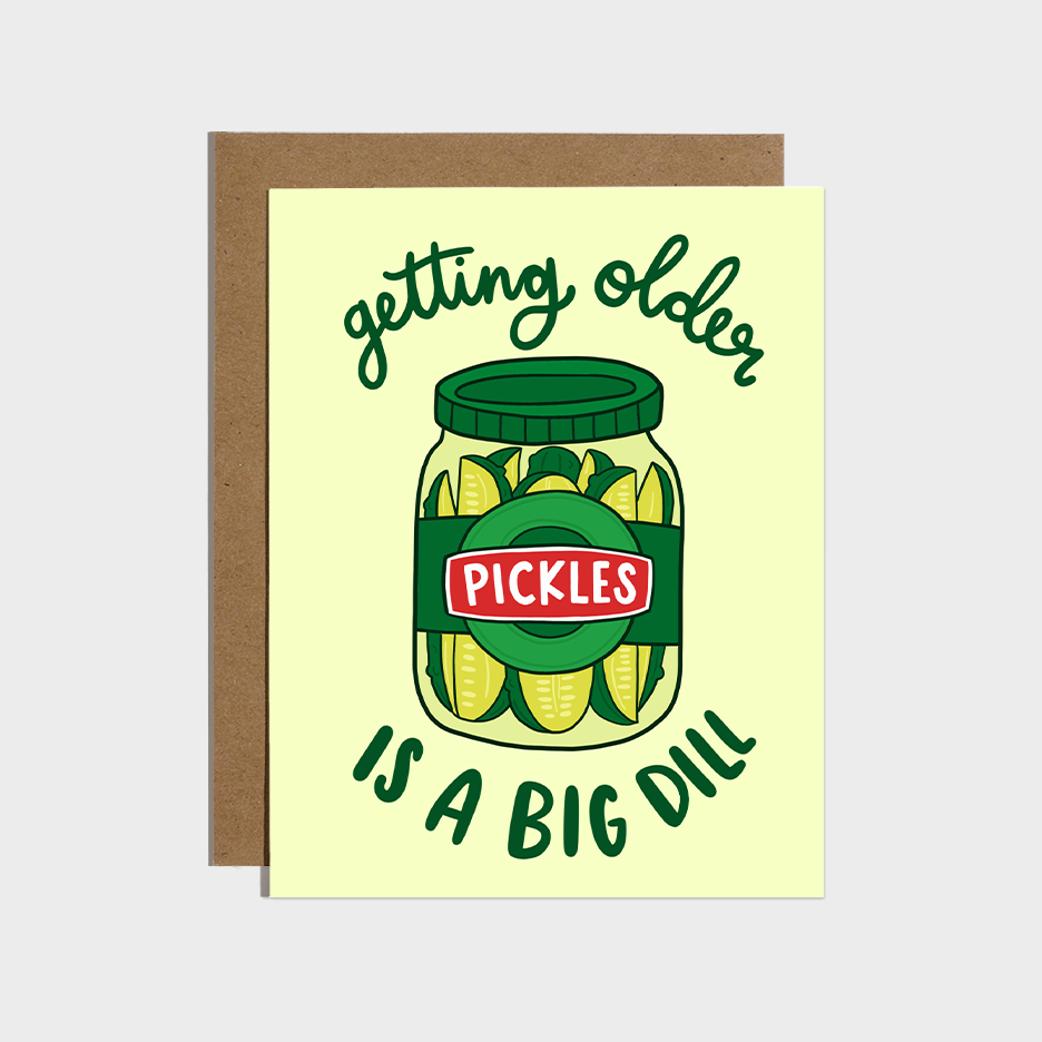 Brittany Paige - Getting Older is a Big Dill Pickle Birthday Card