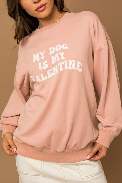 My Dog Is My Valentine Sweatshirt