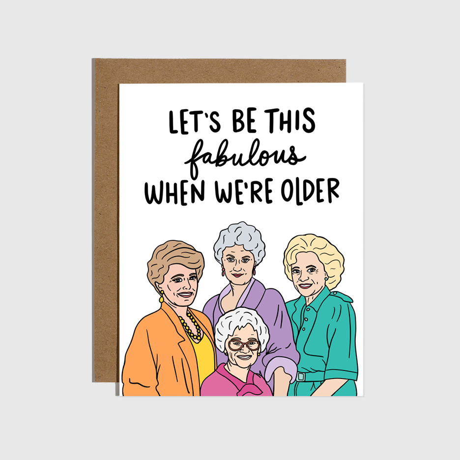 Greeting card with illustration of four women and text 'Let's be this fabulous when we're older' on a white background.