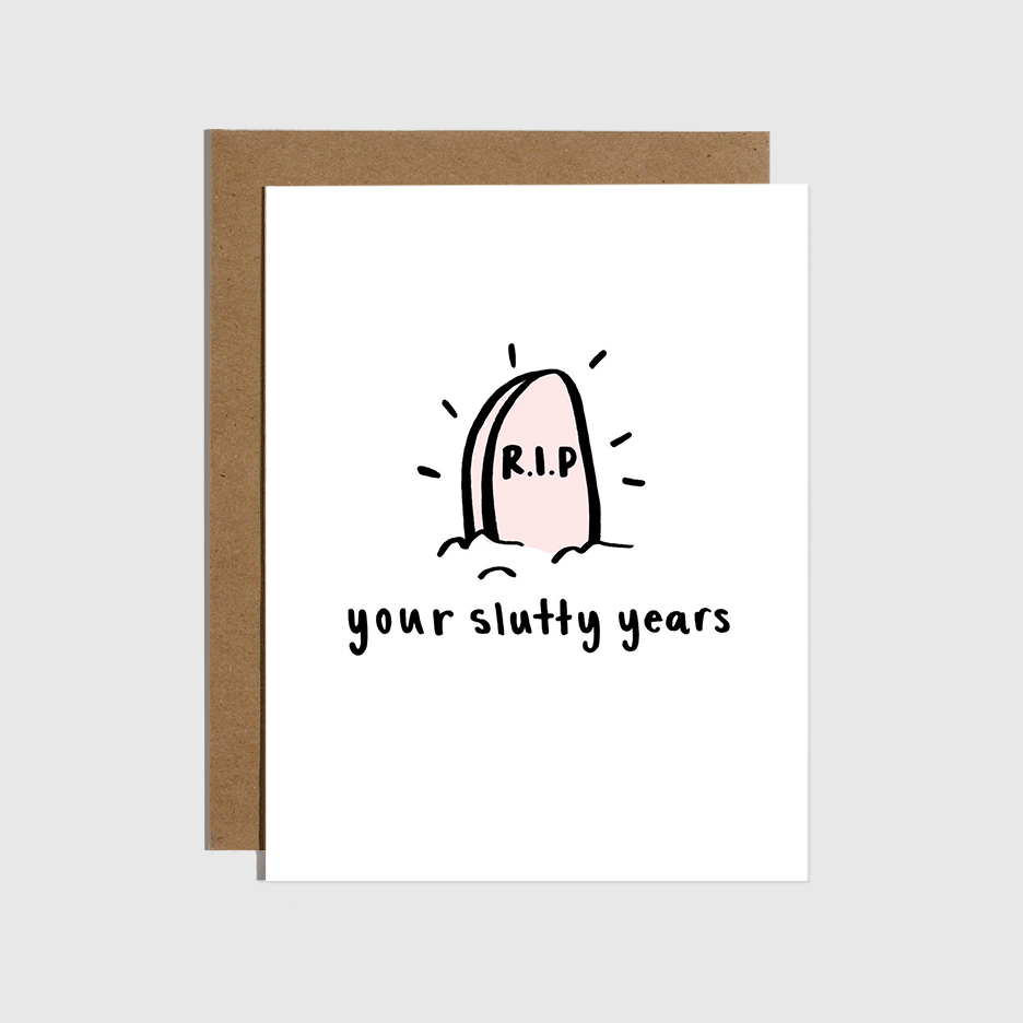 Greeting card with 'R.I.P. your slutty years' text and a cartoon character on a white background.