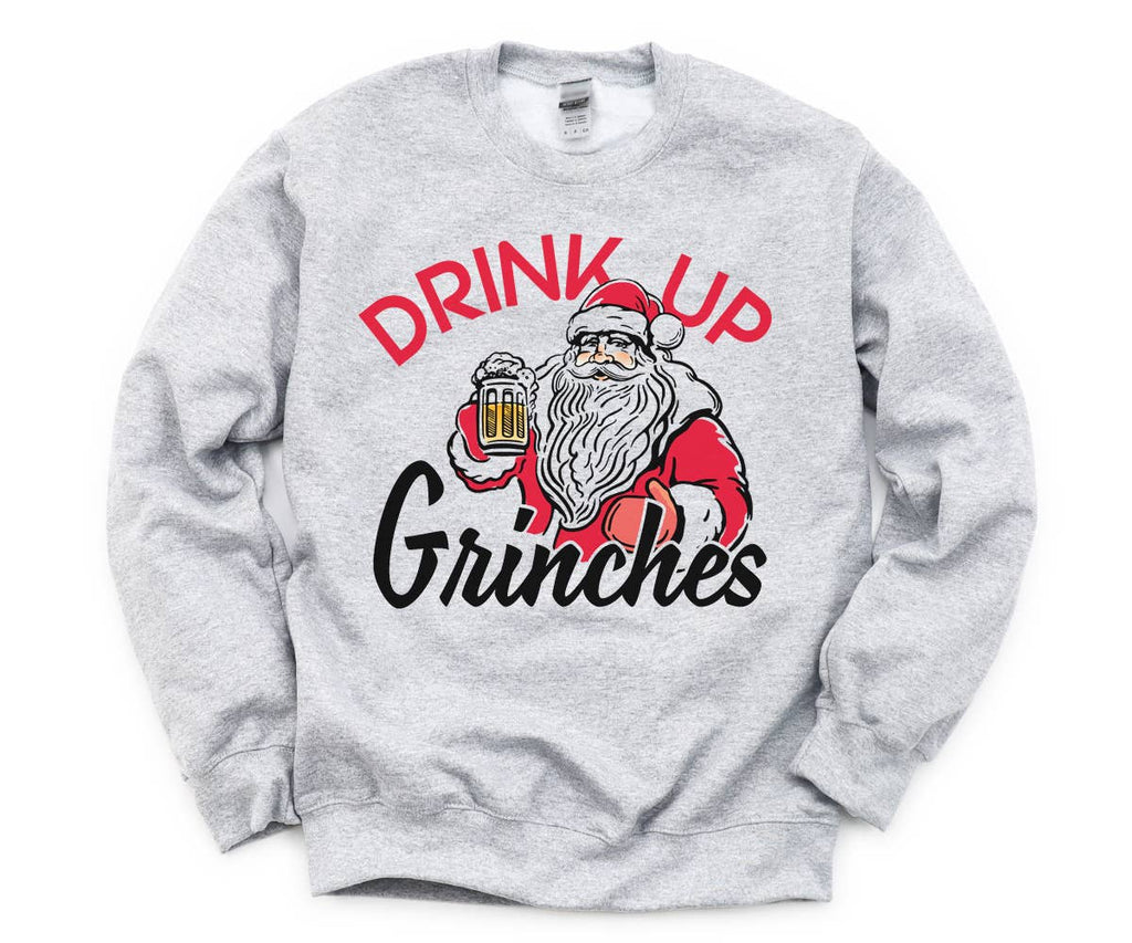 Drink Up Grinches Santa Claus Christmas Sweatshirt